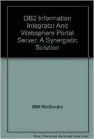 db2 information integrator and websphere portal server a synergistic solution 1st edition ibm redbooks