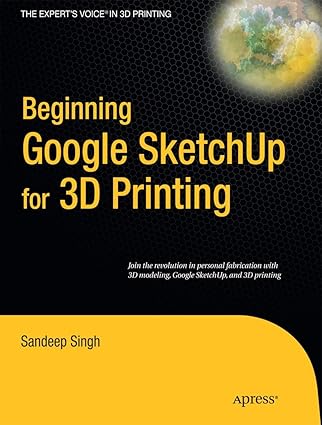 beginning google sketchup for 3d printing 1st edition sandeep singh 1430233613, 978-1430233619