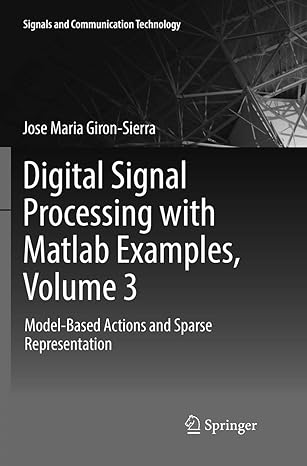 digital signal processing with matlab examples volume 3 model based actions and sparse representation 1st