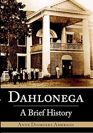 dahlonega a brief history 1st edition anne dismukes amerson 1596291303, 978-1596291300