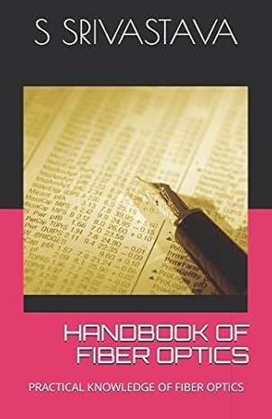 practical guide of fiber optics handbook of fiber optics 1st edition s srivastava 1973282895, 978-1973282891
