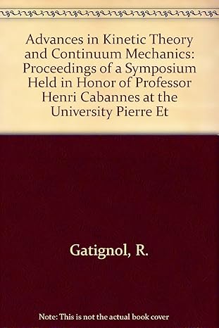 advances in kinetic theory and continuum mechanics proceedings of a symposium held in honor of professor