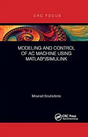 modeling and control of ac machine using matlaba/simulink 1st edition mourad boufadene 1032338679,