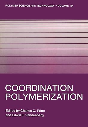 coordination polymerization 1st edition charles c price 0306411393, 978-0306411397