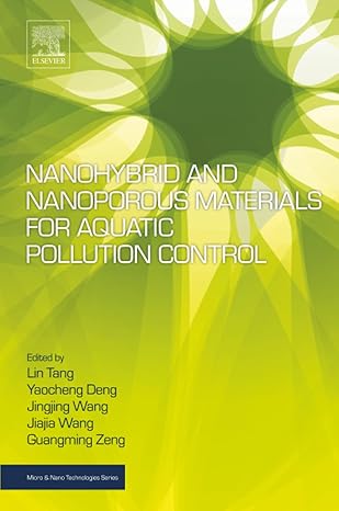 nanohybrid and nanoporous materials for aquatic pollution control 1st edition lin tang ,yaocheng deng