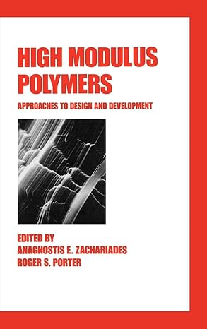 high modulus polymers approaches to design and development 1st edition zachariades 0824777999, 978-0824777999