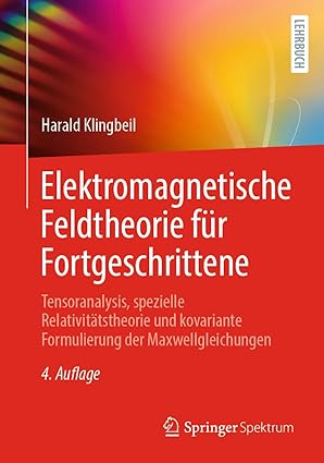 elektromagnetische feldtheorie fa 1/4r fortgeschrittene tensoranalysis spezielle relativita tstheorie und