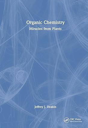 organic chemistry miracles from plants 1st edition jeffrey john deakin 1032664916, 978-1032664910