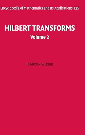 hilbert transforms volume 2 1st edition frederick w king 0521517206, 978-0521517201