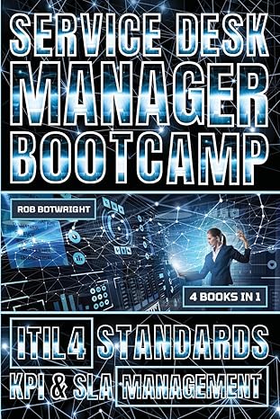 service desk manager bootcamp itil 4 standards kpi and sla management 1st edition rob botwright 1839387467,