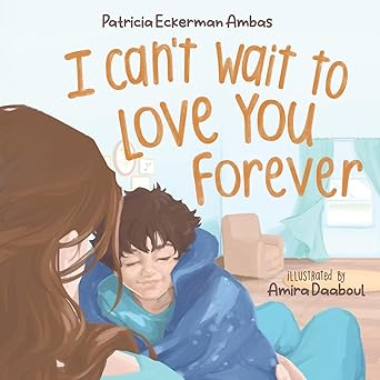 i cant wait to love you forever a big brother book 1st edition patricia eckerman ambas ,amira daaboul