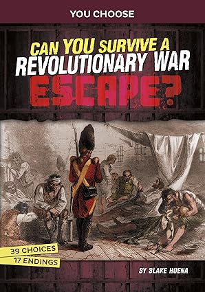 can you survive a revolutionary war escape an interactive history adventure 1st edition blake hoena