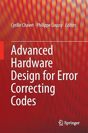 advanced hardware design for error correcting codes 1st edition cyrille chavet ,philippe coussy 331910568x,