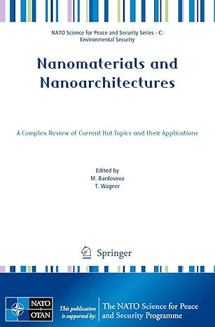 nanomaterials and nanoarchitectures a complex review of current hot topics and their applications 1st edition