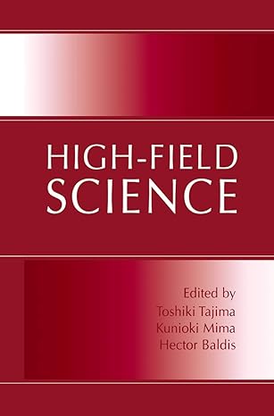 high field science 1st edition toshiki tajima ,kunioki mima ,hector baldis 1461354854, 978-1461354857