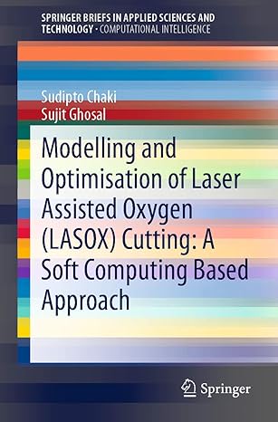 modelling and optimisation of laser assisted oxygen cutting a soft computing based approach 1st edition