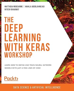 the deep learning with keras workshop learn how to define and train neural network models with just a few