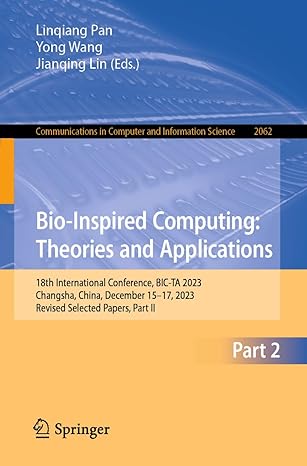 bio inspired computing theories and applications 18th international conference bic ta 2023 changsha china