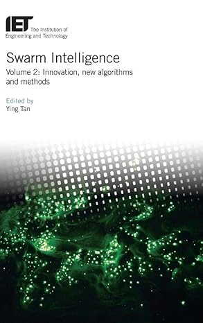swarm intelligence innovation new algorithms and methods 1st edition ying tan 1785616293, 978-1785616297