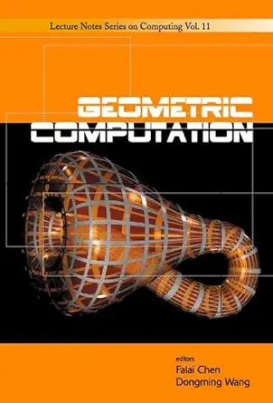 geometric computation 1st edition falai chen ,dongming wang 9812387994, 978-9812387998