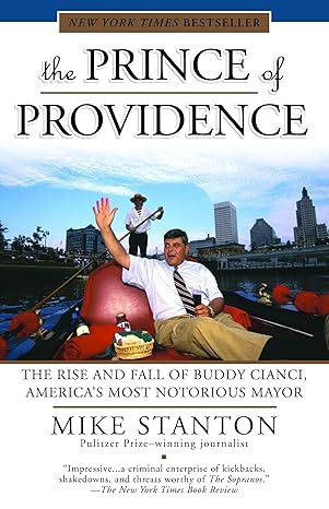 the prince of providence the rise and fall of buddy cianci americas most notorious mayor 1st edition mike