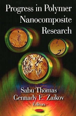 progress in polymer nanocomposite research 1st edition sabu thomas ,gennady e zaikov 1604564849,