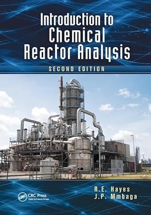 introduction to chemical reactor analysis 1st edition r e hayes ,j p mmbaga 1138434523, 978-1138434523
