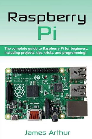 raspberry pi the complete guide to raspberry pi for beginners including projects tips tricks and programming