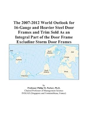 the 2007 2012 world outlook for 16 gauge and heavier steel door frames and trim sold as an integral part of