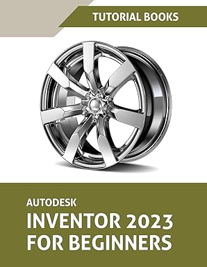 autodesk inventor 2023 for beginners 1st edition tutorial books 8196053932, 978-8196053932