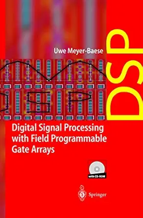 digital signal processing with field programmable gate arrays 1st edition u meyer baese 3540413413,
