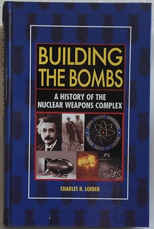 building the bombs history of the nuclear weapons complex 1st edition charles r loeber 0160671876,