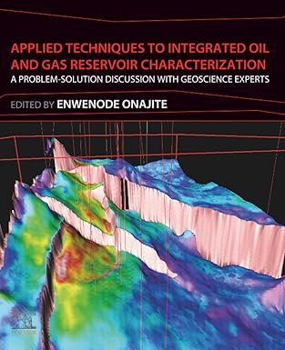 applied techniques to integrated oil and gas reservoir characterization a problem solution discussion with