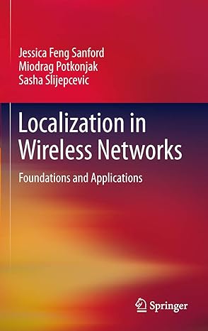 localization in wireless networks foundations and applications 1st edition jessica feng sanford ,miodrag