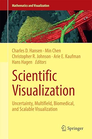 scientific visualization uncertainty multifield biomedical and scalable visualization 1st edition charles d
