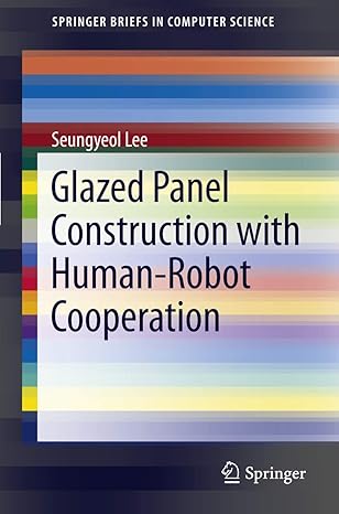 glazed panel construction with human robot cooperation 1st edition seungyeol lee 1461414172, 978-1461414179