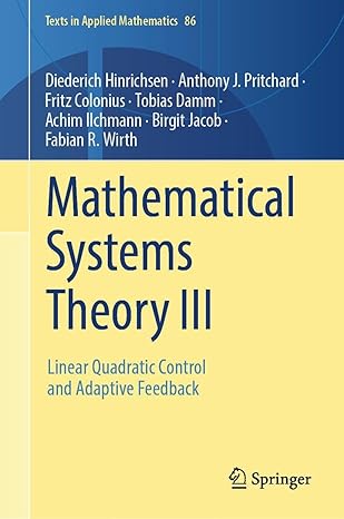 mathematical systems theory iii linear quadratic control and adaptive feedback 1st edition diederich