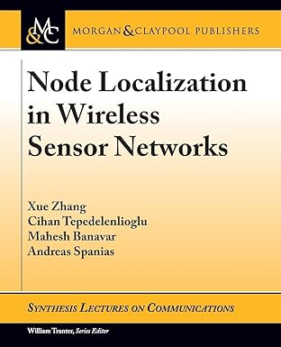 node localization in wireless sensor networks 1st edition xue zhang ,cihan tepedelenlioglu ,mahesh banavar