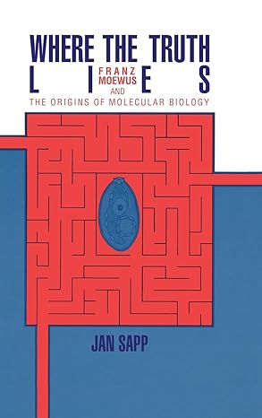 where the truth lies franz moewus and the origins of molecular biology 1st edition jan sapp 0521365503,