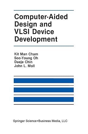 computer aided design and vlsi device development 1st edition kit man kit man cham ,soo young oh ,john l moll