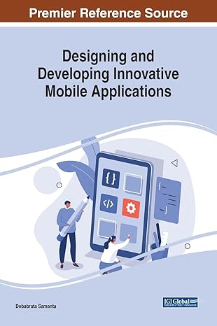 designing and developing innovative mobile applications 1st edition debabrata samanta 1668485826,