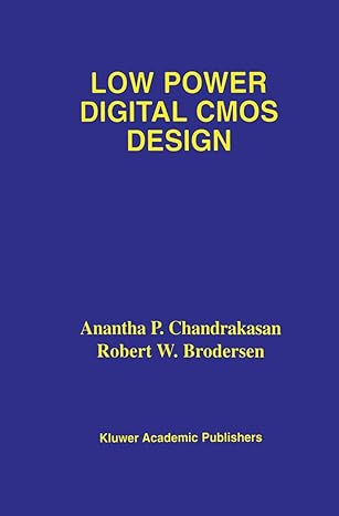 low power digital cmos design 1st edition anantha p p chandrakasan ,robert w brodersen 1461359848,