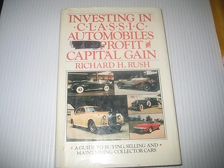 investing in classic automobiles for profit and capital gain a guide to buying selling and maintaining
