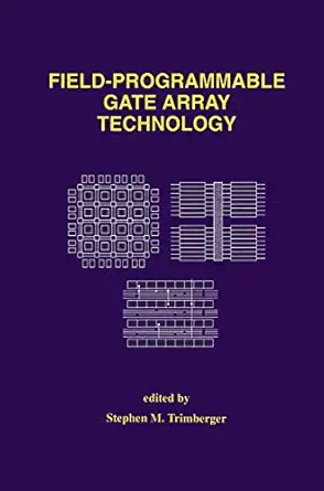 field programmable gate array technology 1st edition stephen m trimberger 1461361834, 978-1461361831