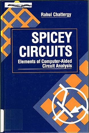 spicey circuits elements of computer aided circuit analysis 1st edition rahul chattergy 0849371732,