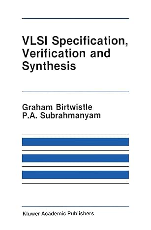 vlsi specification verification and synthesis 1st edition graham birtwistle ,p a subrahmanyam 0898382467,
