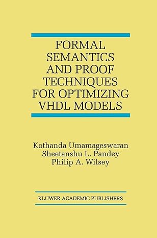 formal semantics and proof techniques for optimizing vhdl models 1st edition kothanda umamageswaran