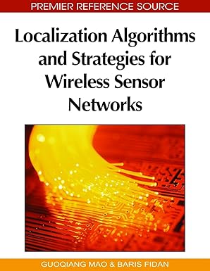 localization algorithms and strategies for wireless sensor networks 1st edition guoqiang mao ,baris fidan