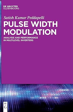 pulse width modulation analysis and performance in multilevel inverters 1st edition satish kumar peddapelli