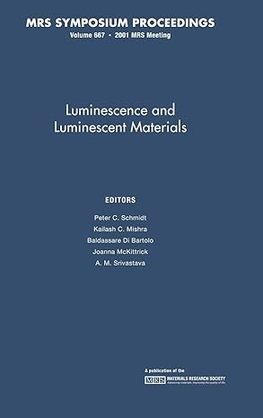 luminescence and luminescent materials volume 667 1st edition peter c schmidt ,kailash c mishra ,baldassare